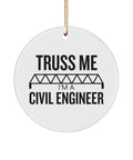 Funny Civil Engineer Gifts Civil Engineer Ornament Ceramic Ornament Gold Ribbon Truss Me I39m a Civil Engineer Graphic Tee – Aesthetic Look · Perfect For Daily Wear