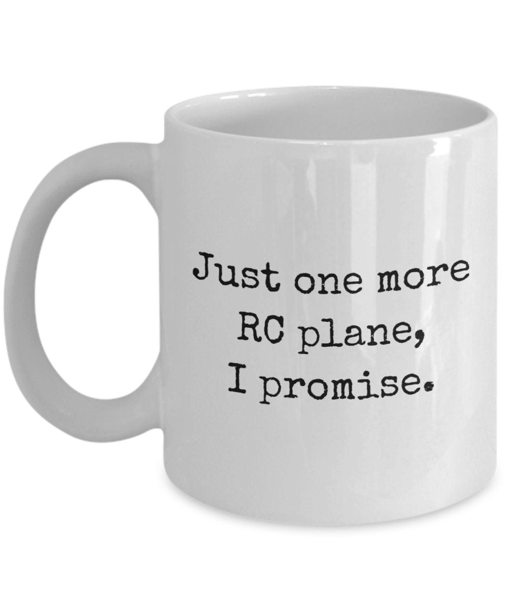 RC Planes Gift RC Aircraft Coffee Mug RC Plane Pilot Present Radio Controlled Aircraft Just One More Rc Plane Graphic Tee – Everyday Comfort · Perfect For Daily Wear