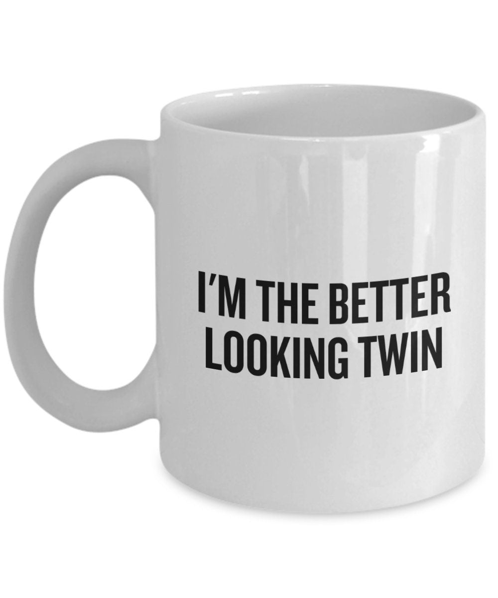 Funny Twin Gift Twins Coffee Mug Twin Sister or Twin Brother Present I39m The Better Looking Twin Graphic Tee – Soft Feel · Great Gift For Fans