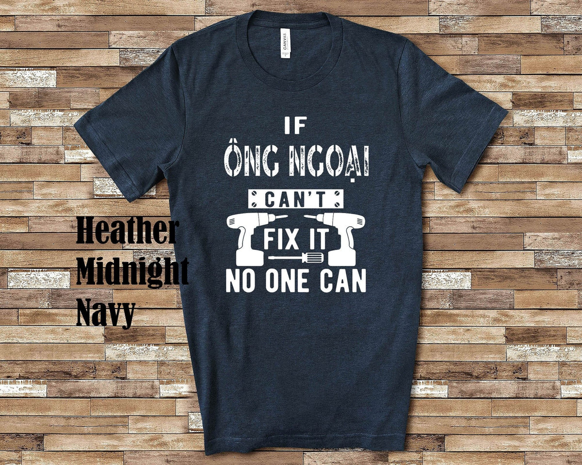 If Ong Ngoai ng Ngoi Can39t Fix It Tshirt Long Sleeve Shirt Sweatshirt Tank Top Vietnamese Grandfather Father39s Day Christmas Birthday Gift Sweatshirt – Soft Feel · Great Gift For Fans