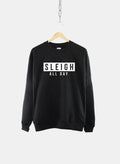 Sleigh All Day Christmas Slogan Sweatshirt Sassy Fierce Festive Sweater Sweatshirt – Soft Feel · Perfect For Daily Wear