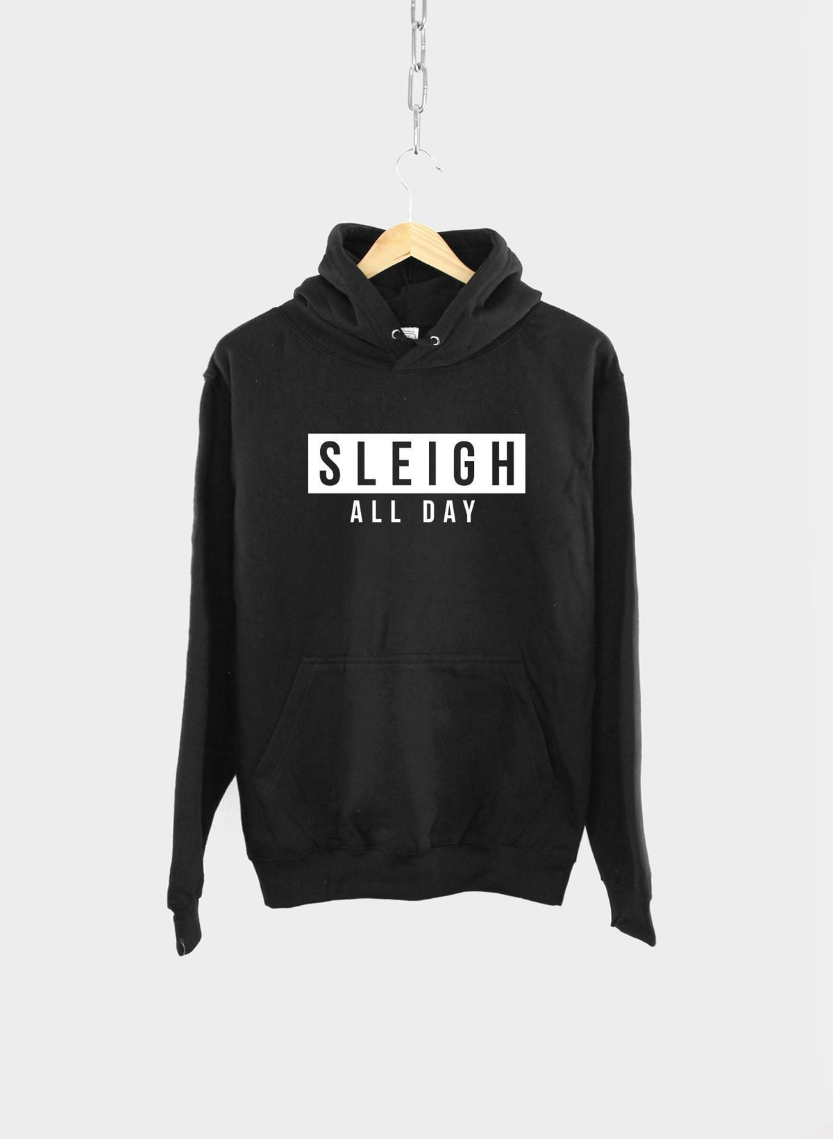 Sleigh All Day Christmas Hoodie Fierce Sassy Winter Hoody Hoodie – Fan Favorite · High-Quality Print