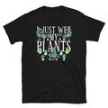 I Just Wet my Plants Gardening Unisex T Shirt Graphic Tee – Warm & Stylish · Must-Have Style