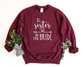 Sister Of The Bride Sweatshirt Bachelorette Party Bachelorette Sweater Bridesmaid Pullover Bridal Party Crewneck Sweatshirt Sweatshirt – Easygoing Wear · Top Pick For Any Outfit