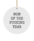 Funny Mom Ornament Mother Gift Idea Mother39s Day Ceramic Ornament Mother39s Birthday Gift Mom Of The Fucking Year Rude Mom Gift Graphic Tee – Easygoing Wear · Perfect For Daily Wear
