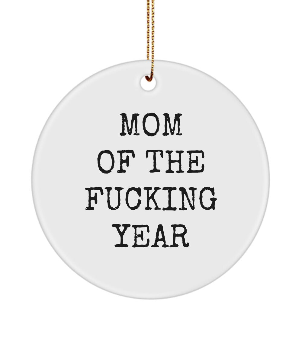 Funny Mom Ornament Mother Gift Idea Mother39s Day Ceramic Ornament Mother39s Birthday Gift Mom Of The Fucking Year Rude Mom Gift Graphic Tee – Easygoing Wear · Perfect For Daily Wear