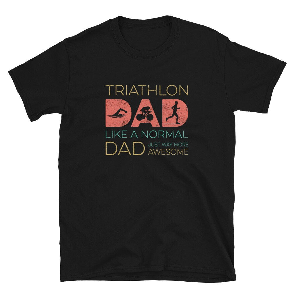 Normal Dad But Way More Awesome Triathlete T Shirt Graphic Tee – Cozy Vibes · Top Pick For Any Outfit