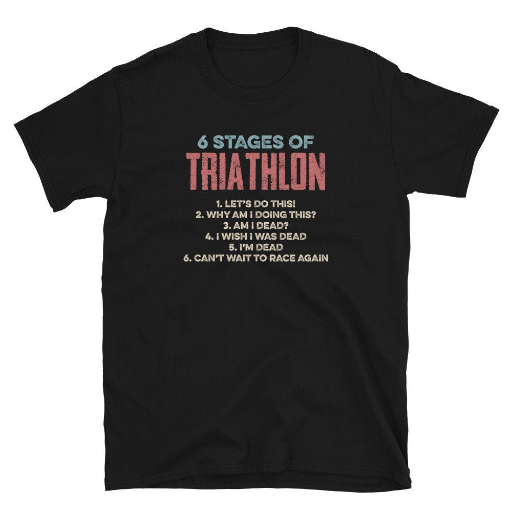 Six Stages of Triathlon Joke Unisex T Shirt Graphic Tee – Soft Feel · Perfect For Daily Wear