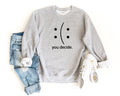 You Decide Sweatshirt Whatever You Decide Crewneck Sweater Smiley Face Sweatshirt Sad Face Sweater Mood Sweater Happy Or Sad Face e Sweatshirt – Warm & Stylish · Must-Have Style