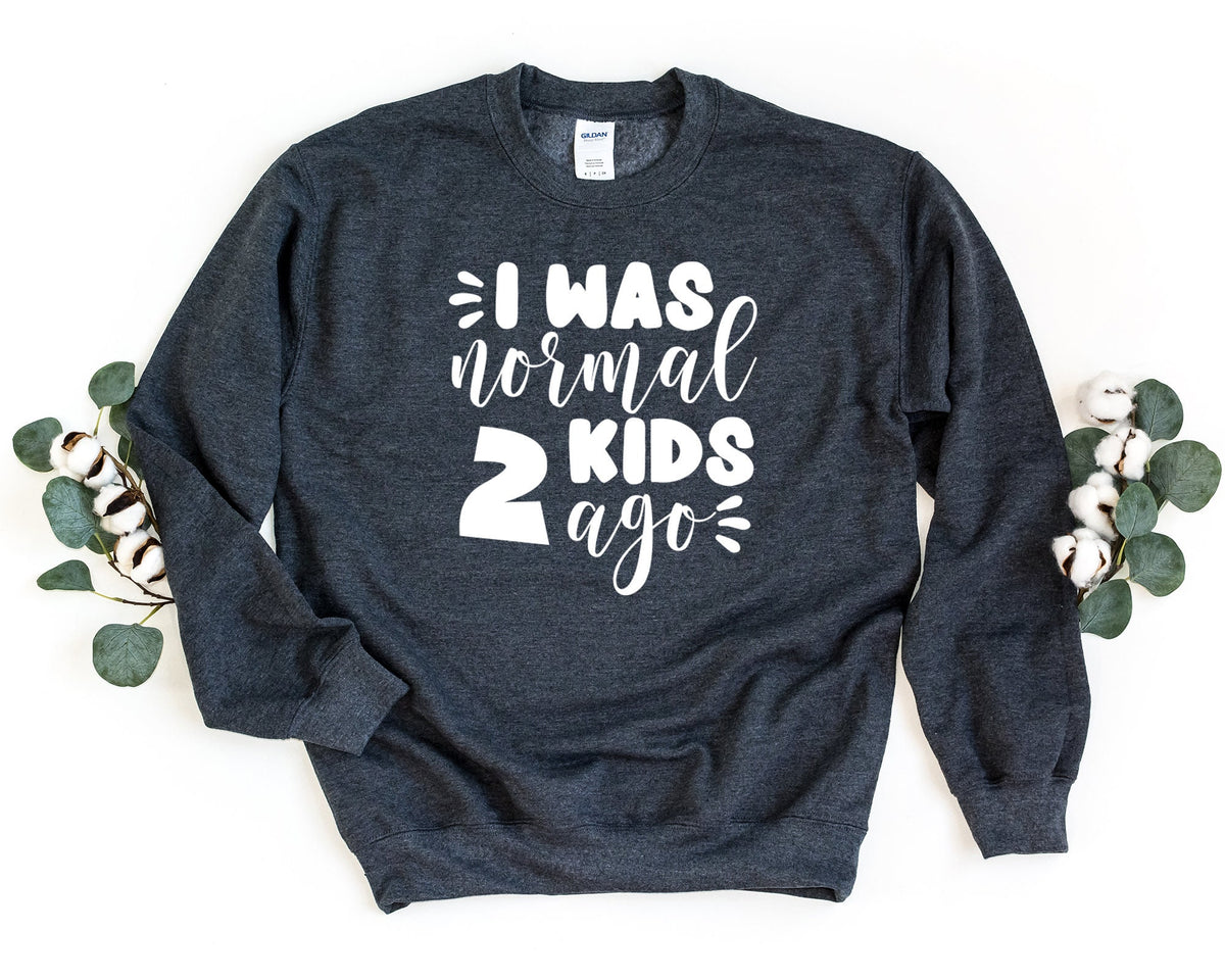 I Was Normal 2 Ago Sweatshirt Funny Mom Sweatshirt Mom Sweater Mom Life Crewneck Sweatshirt Mother Gift Mother Pullover Sweatshirt – Fan Favorite · Perfect For Daily Wear