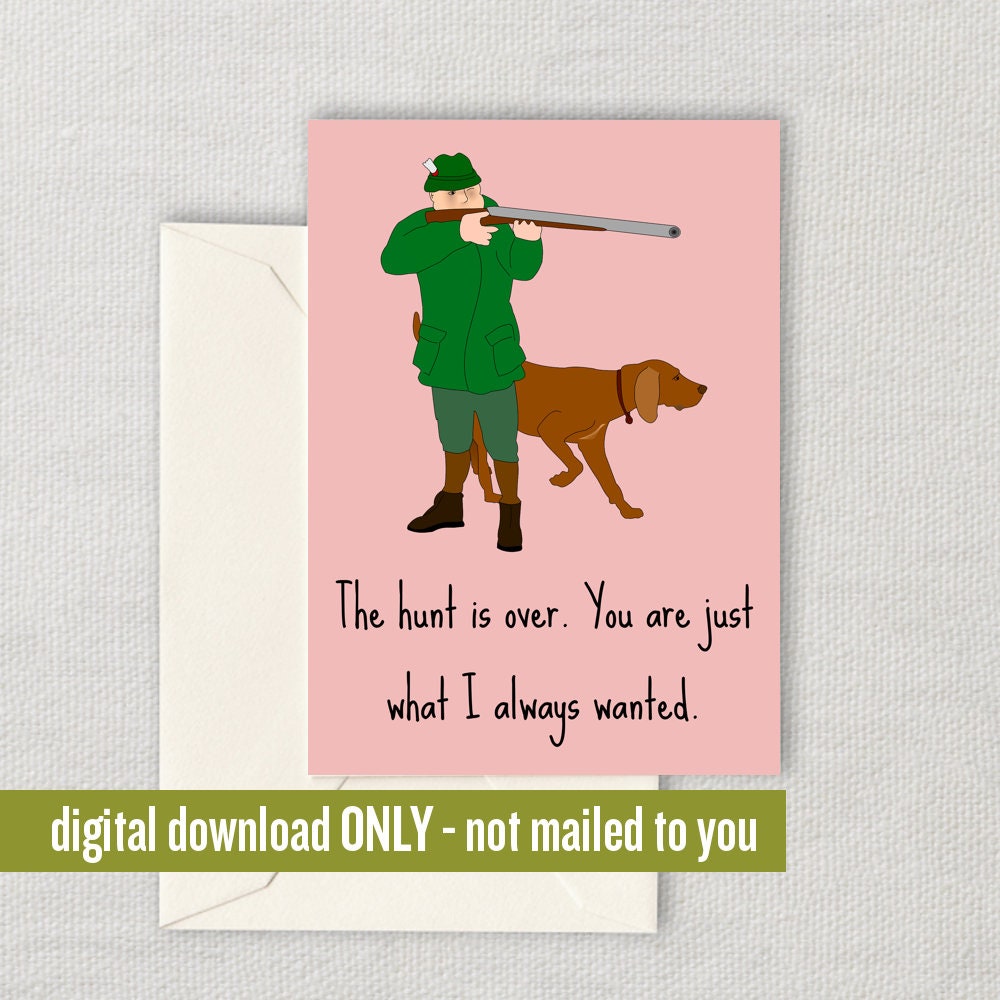 Cute Hunter Printable Card Hunting Greeting Card Valentine Card Digital Download Last Minute Card The Hunt Is Over Graphic Tee – Soft Feel · Great Gift For Fans