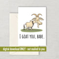 Goat Greeting Card Printable Goat Card Goat Valentine Digital Download Last Minute Card I Goat You Babe Graphic Tee – Easygoing Wear · Perfect For Daily Wear