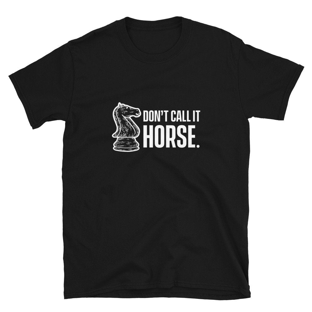 Chess Knight Don39t Call It Horse Unisex T Shirt Graphic Tee – Aesthetic Look · Great Gift For Fans