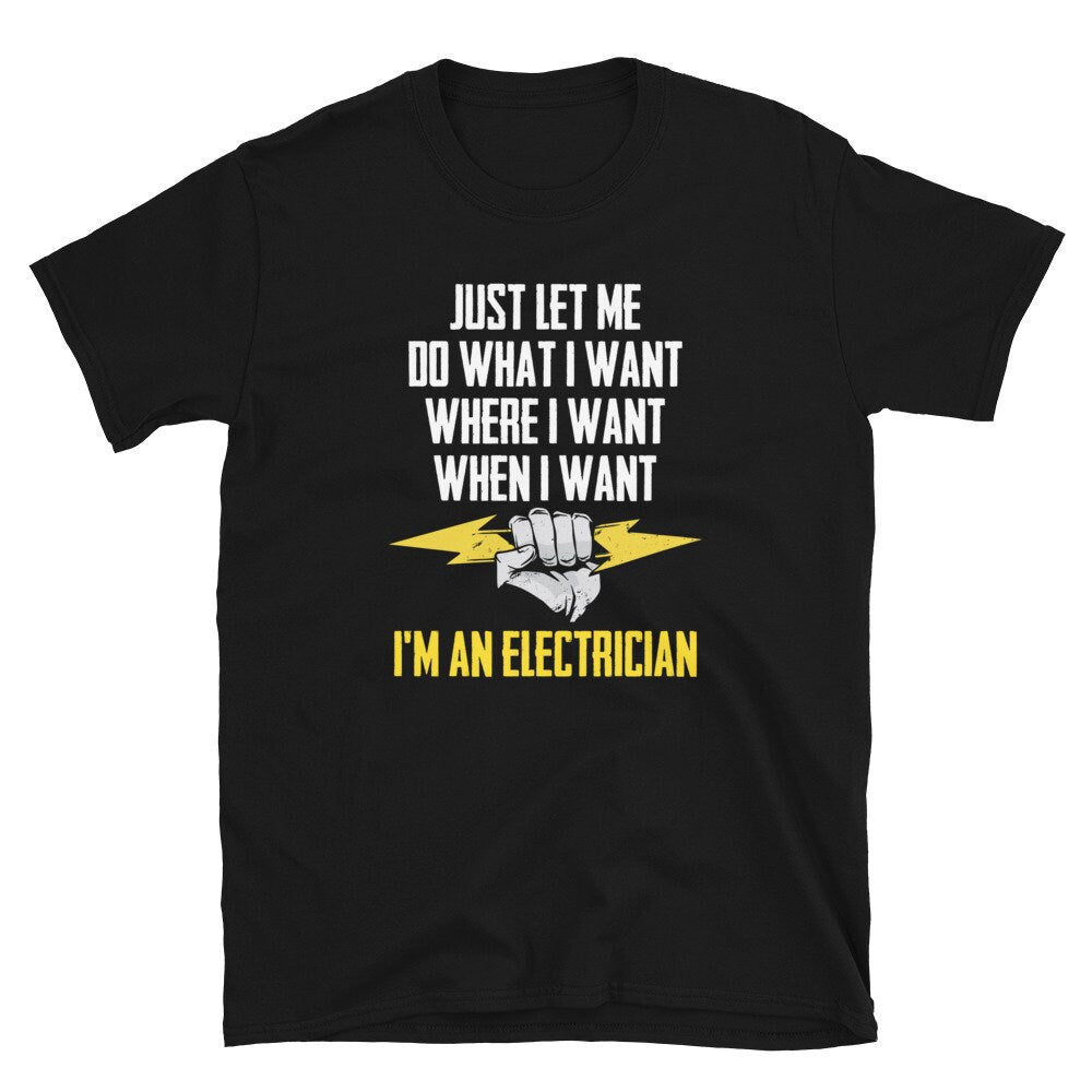 Electrician Do What They Want Unisex T Shirt Graphic Tee – Cozy Vibes · Top Pick For Any Outfit