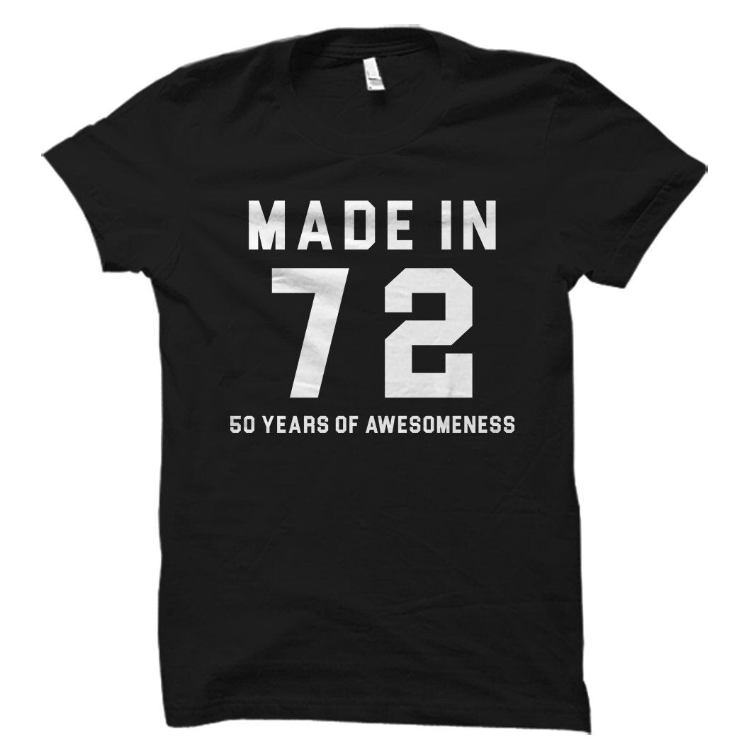 Made in 72 Shirt for 50th Birthday Shirt 1972 Shirt Made in 1972 Shirt 50th Birthday Gift for 50th Birthday Turning 50 Shirt OS4531 Graphic Tee – Everyday Comfort · Great Gift For Fans