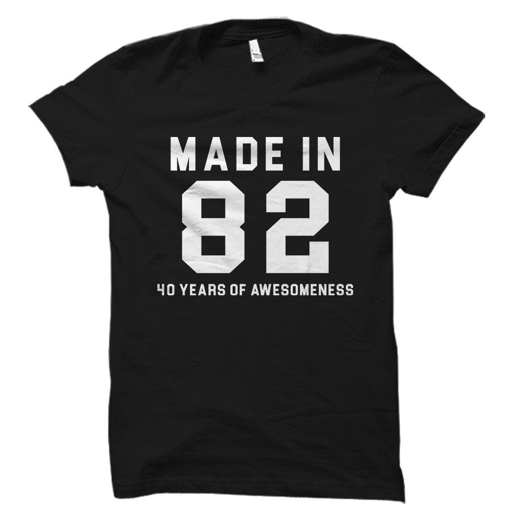 Made in 82 Shirt for 40th Birthday Shirt 1982 Shirt Made in 1982 Shirt 40th Birthday Gift for 40th Birthday Turning 40 Shirt Graphic Tee – Fan Favorite · High-Quality Print