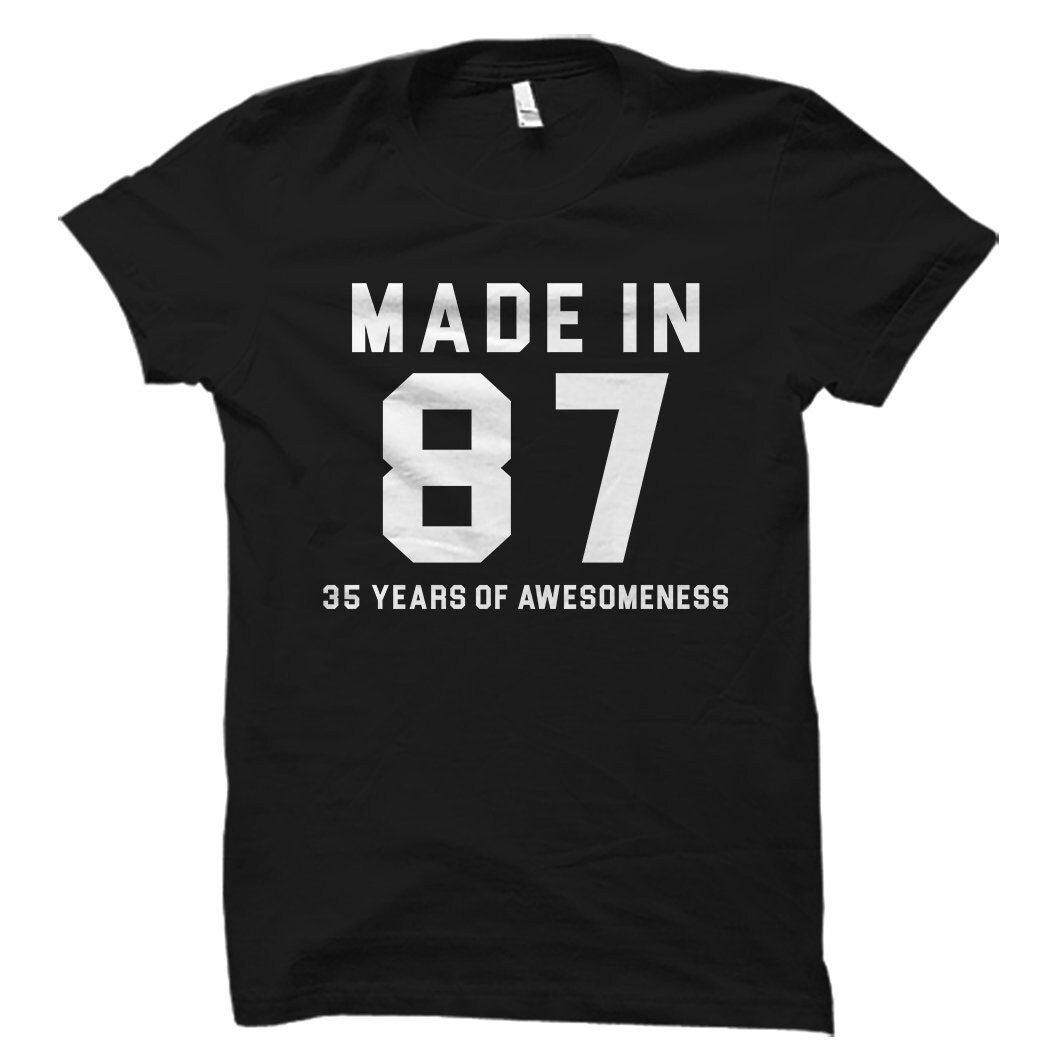 Made in 87 Shirt for 35th Birthday Shirt 1987 Shirt Made in 1987 Shirt 35th Birthday Gift for 35th Birthday Turning 35 Shirt Graphic Tee – Warm & Stylish · Top Pick For Any Outfit