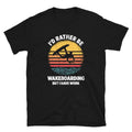 Wakeboarder Rather Be Wakeboarding Unisex T Shirt Graphic Tee – Feel-Good Design · High-Quality Print