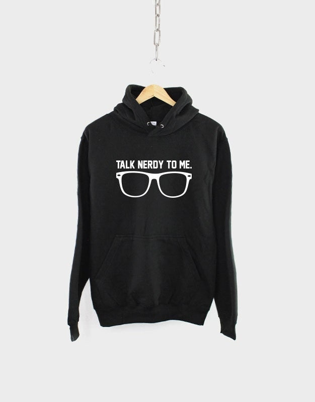 Geeky Hoody Talk Nerdy To Me Geek Dork Nerd Glasses Hipster Hoodie Hoodie – Warm & Stylish · Must-Have Style