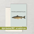 Fish Greeting Card Ichthyology Gift Fish Printable Card Fishing Cards Fisherman Romantic Card Digital Download Swim Upstream Graphic Tee – Feel-Good Design · High-Quality Print