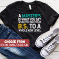 A Master39s Is What You Get When You Take Your BS To A Whole New Level TShirt Masters Degree Shirt Graduation Gift Tank Top Hoodie Hoodie – Warm & Stylish · Great Gift For Fans