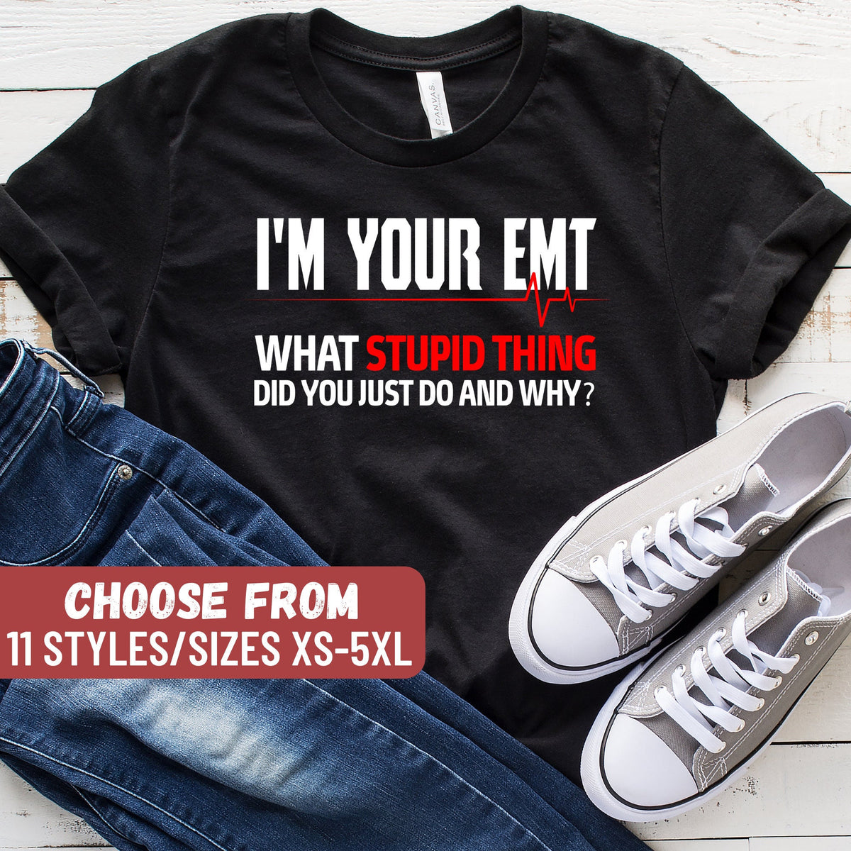 Funny Emt Shirt Emt Gift Paramedic Shirt Paramedic Gift Emt Graduation I39m Your EMT What Stupid Thing Did You Just Do And Why TShirt Graphic Tee – Feel-Good Design · Trending Graphic Apparel
