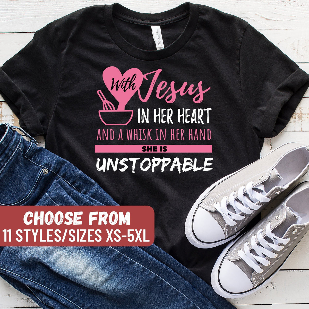 Funny Baking Shirt Gift For Baker Bakers Shirt Baking Shirts With Jesus In Her Heart A Whisk In Her Hand She Is Unstoppable TShirt Graphic Tee – Soft Feel · Perfect For Daily Wear