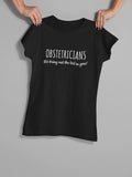 Funny Obstetrician Gift Obstetrics Shirt OBGYN Present We Bring Out The Kid In You Women39s Tee Graphic Tee – Feel-Good Design · Perfect For Daily Wear