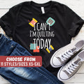 Funny Quilting Shirt Quilter Gift Quilt Tee Seamstress Quilting Gift Sewing Quilting Club I Can39t I39m Quilting Today TShirt Graphic Tee – Everyday Comfort · Trending Graphic Apparel