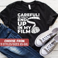 Filmmaker Shirt Gifts For Filmmakers Film Student Gift Videographer Gift Filmmaking Shirt Careful Or You39ll End Up In My Film TShirt Graphic Tee – Easygoing Wear · High-Quality Print