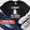Crafting Shirt Crafter Gift Arts And Crafts Craft Lover Gift Funny Crafting Shirt Crafting Gift I Craft So Hard I Fart Glitter TShirt Graphic Tee – Easygoing Wear · High-Quality Print
