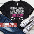 Makeup Artist Shirt Esthetician Shirt Esthetician Gift Makeup Tee I39m A Hair Waxing Skin Healing Confidence Building Esthetician TShirt Graphic Tee – Feel-Good Design · Great Gift For Fans