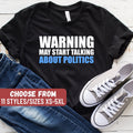Funny Politics Shirt Politics Gift Politics Lover Politics Shirt Political Shirt Warning May Start Talking About Politics TShirt Graphic Tee – Cozy Vibes · Top Pick For Any Outfit