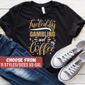 Funny Casino Shirt Casino Gift Casino Lover Gambling Shirt Gambling Gift Funny Gambling Shirt Fueled By Gambling And Coffee TShirt Graphic Tee – Fan Favorite · High-Quality Print