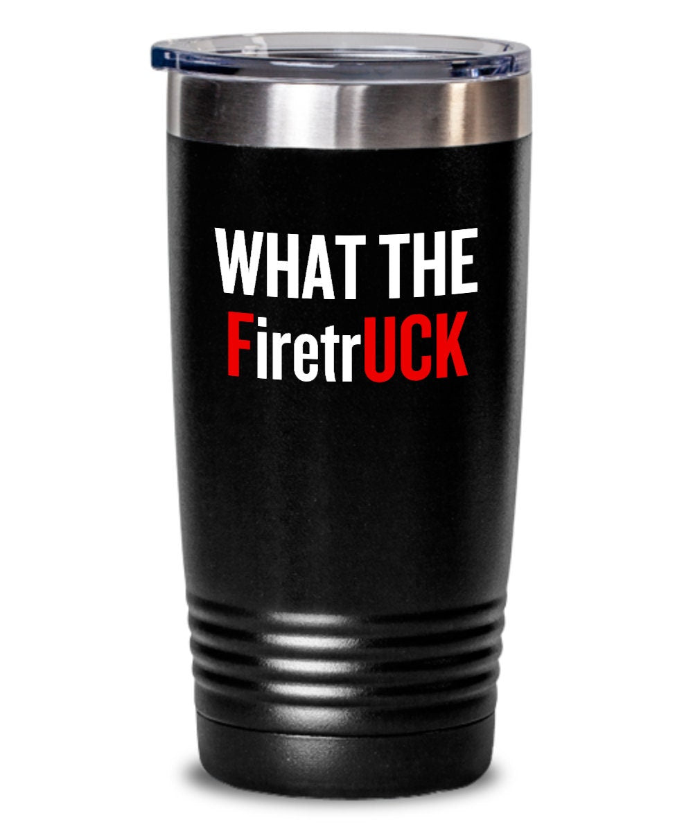 Funny Firefighter Gift Fireman Present Idea Fire Brigade Gift Firefighter Tumbler What The Firetruck Graphic Tee – Aesthetic Look · Must-Have Style