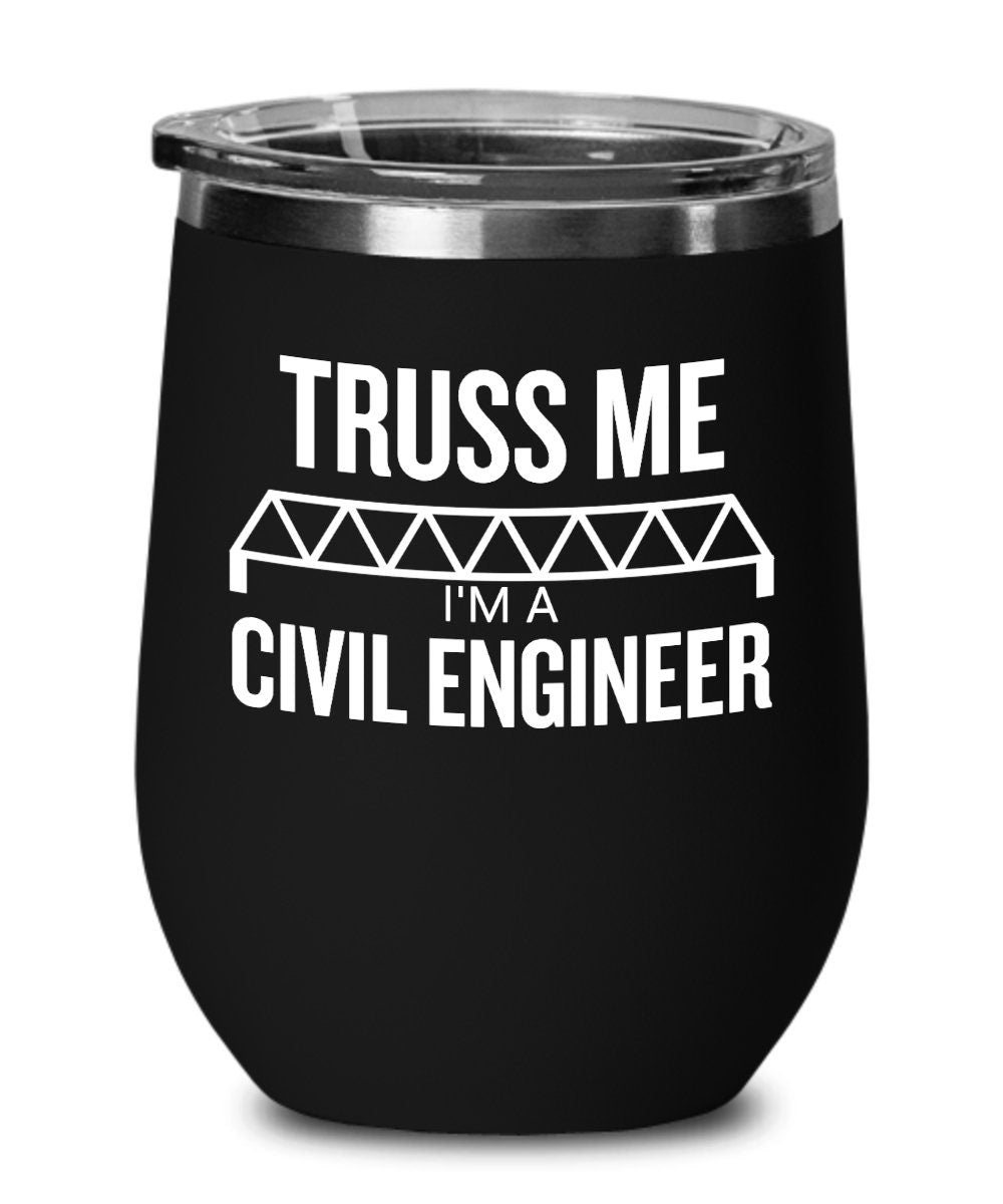 Civil Engineer Gift Civil Engineer Wine Tumbler Funny Civil Engineer Present Stemless Wine Glass Truss Me Graphic Tee – Cozy Vibes · Great Gift For Fans