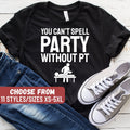 You Can39t Spell Party Without Pt TShirt Funny Physical Therapy Shirt Physical Therapist Shirt Physical Therapy Gift Pt Shirt Pt Gift Graphic Tee – Cozy Vibes · Must-Have Style