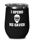 Hockey Mom Wine Tumbler Hockey Mom Gift Goalie Mom Gift I Spend He Saves Hockey Dad Goalie Dad Mother39s Day Gift Wine Glass Graphic Tee – Fan Favorite · High-Quality Print