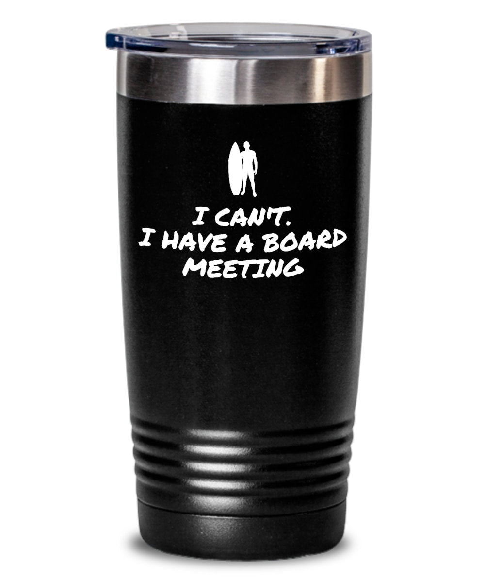 Surfing Tumbler Surfer Gift Funny Surf Gift I Have A Board Meeting Graphic Tee – Aesthetic Look · Top Pick For Any Outfit
