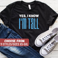 Tall Person Shirt Tall Person Gift Tall Person Tshirt Tall Shirt Funny Tall Shirt Tall Friend Gift Yes I Know I39m Tall TShirt Graphic Tee – Warm & Stylish · Great Gift For Fans