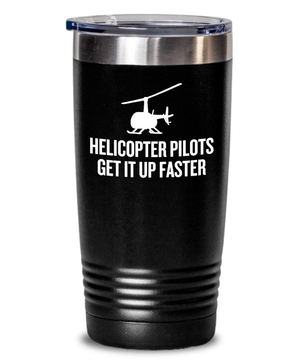 Funny Helicopter Pilot Tumbler Helicopter Pilots Get It Up Faster Helicopter Gift Idea Graphic Tee – Premium Graphic · Great Gift For Fans