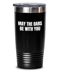 Funny Rowing Tumbler Rower Gift Idea May The Oars Be With You Graphic Tee – Aesthetic Look · Must-Have Style