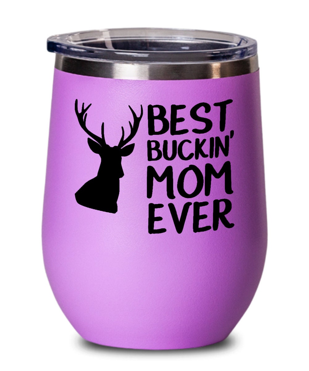 Funny Hunting Wine Tumbler Gift for Mom Best Buckin39 Mom Ever Hunting Gift for Mother Hunter Mom Gift Mother39s Day Graphic Tee – Feel-Good Design · High-Quality Print
