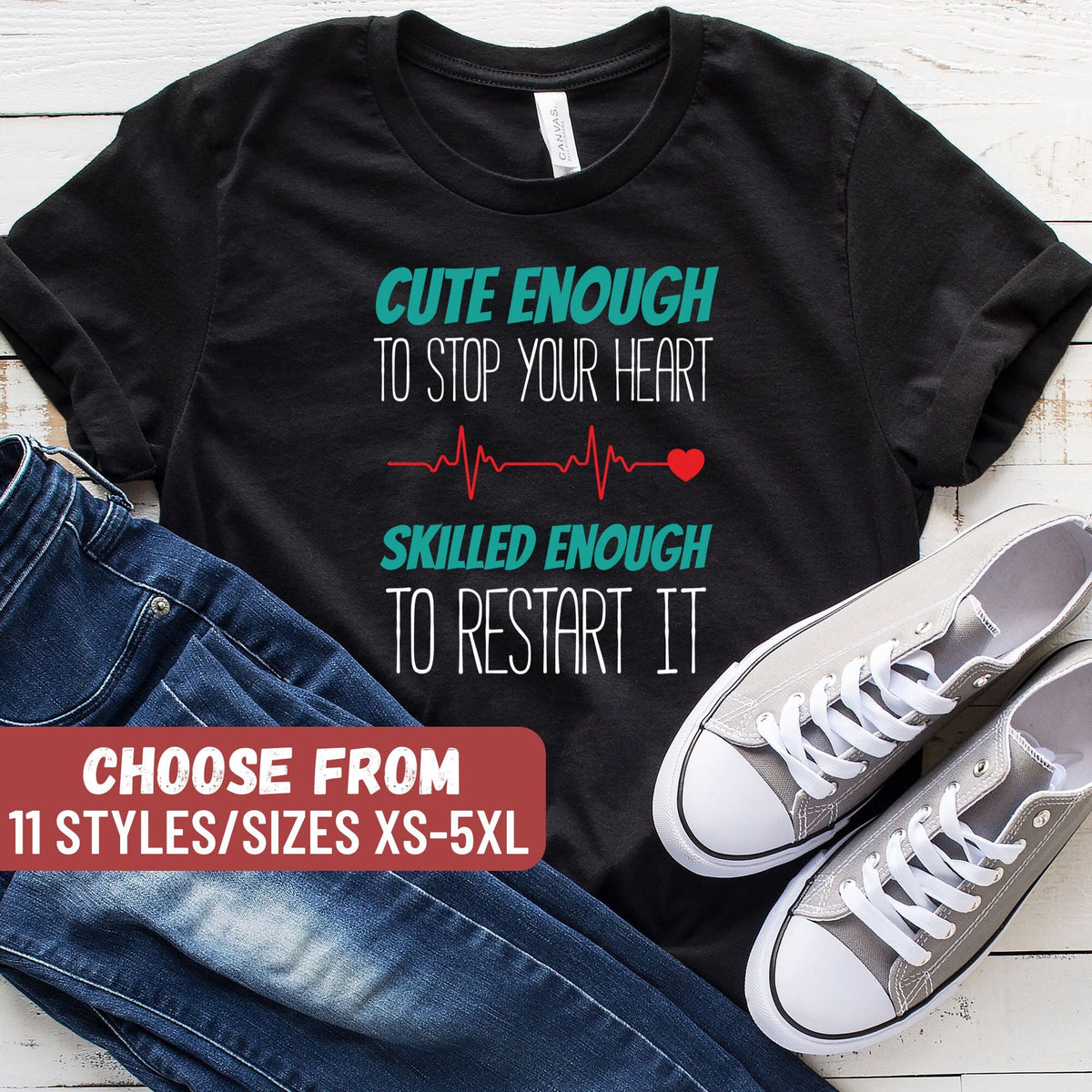 Nurse Shirts Funny Nurse Shirts Nursing Student Nurse Gift Nursing Cute Enough To Stop Your Heart Skilled Enough To Restart It TShirt Graphic Tee – Warm & Stylish · Great Gift For Fans