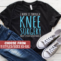I Made It Through Knee Surgery What39s Your Superpower TShirt Knee Replacement Shirt Joint Replacement Shirt Surgery Tank Top Hoodie Hoodie – Premium Graphic · High-Quality Print