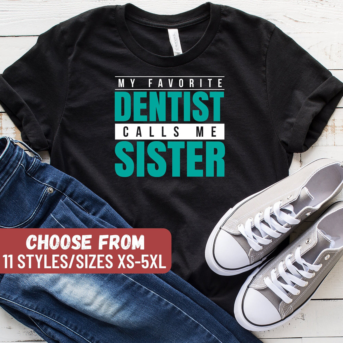 Funny Dentist Shirt Dental Student Gift Dental Hygienist Dental Assistant Gift For Dentist My Favorite Dentist Calls Me Sister TShirt Graphic Tee – Everyday Comfort · Must-Have Style