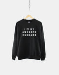 Funny Wife Sweatshirt I Love My Awesome Husband Sweatshirt Sweatshirt For Wife Funny Gift for Wife Womens Sweatshirt Sweatshirt – Fan Favorite · Great Gift For Fans