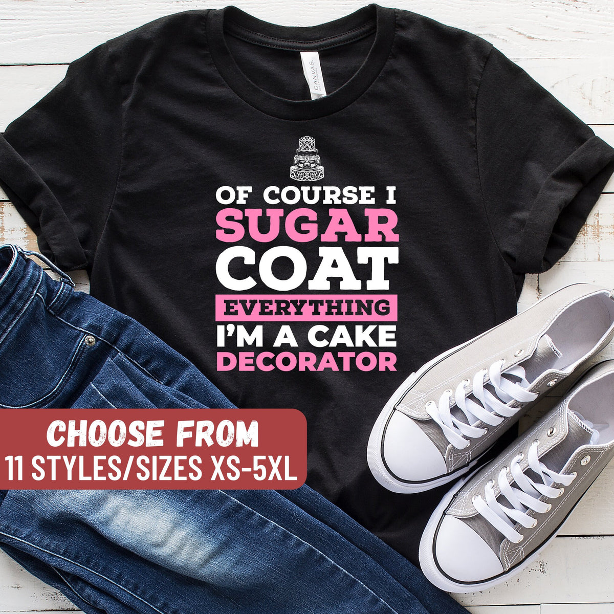 Funny Baking Shirt Gift For Baker Bakers Shirt Baking Shirts Of Course I Sugar Coat Everything I39m A Cake Decorator TShirt Graphic Tee – Fan Favorite · High-Quality Print