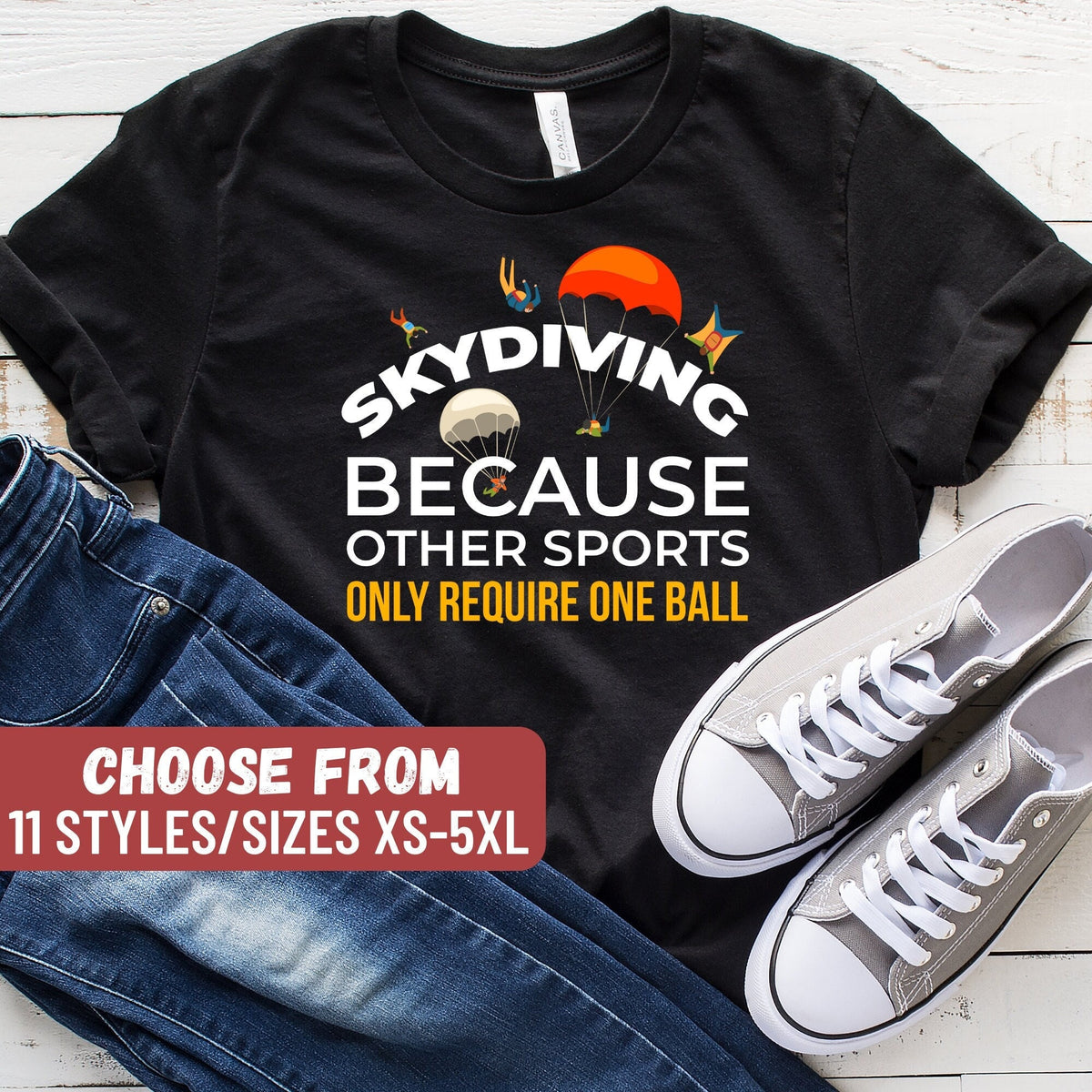 Funny Skydiving Shirt Skydiving Gift Skydiving Lover Skydiver Shirt Skydiving Because Other Sports Only Require One Ball TShirt Graphic Tee – Aesthetic Look · Top Pick For Any Outfit