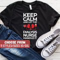 Nurse Shirts Funny Nurse Shirts Nursing Student Nurse Gift Nursing Keep Calm And Let The Dialysis Nurse Handle It TShirt Graphic Tee – Easygoing Wear · Must-Have Style
